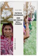 Patrick Hohmann - Der Baumwollpionier di Nicole Müller edito da Rüffer&Rub Sachbuchverlag