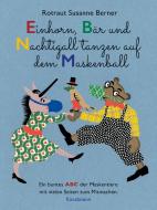 Einhorn, Bär und Nachtigall tanzen auf dem Maskenball di Rotraut Susanne Berner edito da Kunstmann Antje GmbH