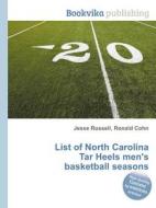 List Of North Carolina Tar Heels Men\'s Basketball Seasons edito da Book On Demand Ltd.