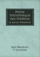 Petite Bibliotheque Des Theatres Le Baron D'albikrac di Jean Baudrais, T Corneille edito da Book On Demand Ltd.