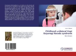 Childhood unilateral Vogt Koyanagi Harada syndrome di Aamir Al Mosawi edito da LAP Lambert Academic Publishing