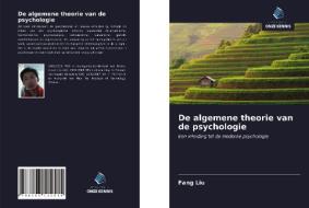 De algemene theorie van de psychologie di Fang Liu edito da Uitgeverij Onze Kennis