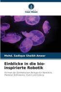 Einblicke in die bio-inspirierte Robotik di Mohd. Sadique Shaikh Anwar edito da Verlag Unser Wissen