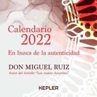 Calendario Miguel Ruiz 2022. En Busca de la Autenticidad di Miguel Ruiz edito da URANO PUB INC