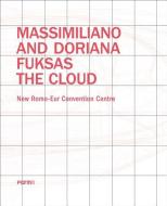 Massimiliano and Doriana Fuksas: The Cloud di Joseph Giovannini edito da Forma Edizioni