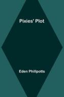 Pixies' Plot di Eden Phillpotts edito da ALPHA ED