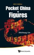 Pocket China In Figures: 2015 Edition di Liu Zhichang edito da World Scientific