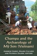 Champa and the Archaeology of My Son edito da NUS Press