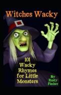 Witches Wacky di Rusty Fischer edito da Independently Published