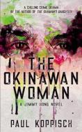 The Okinawan Woman di Koppisch Paul Koppisch edito da Independently Published