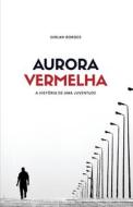 AURORA VERMELHA di Borges Girlan Borges edito da Independently Published