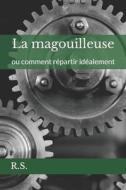 La Magouilleuse di R.S. edito da Independently Published
