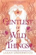 Gentlest of Wild Things di Sarah Underwood edito da HarperCollins