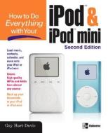 How To Do Everything With Your Ipod & Ipod Mini, Second Edition di Guy Hart-Davis edito da Mcgraw-hill Education - Europe
