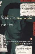 The Letters of William S. Burroughs: Volume I: 1945-1959 di William S. Burroughs edito da PENGUIN GROUP