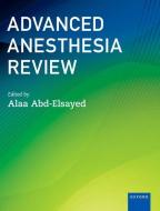 Advanced Anesthesia Review di Abd Elsayed edito da Oxford University Press Inc