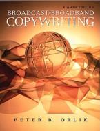 Broadcast/broadband Copywriting di Peter B. Orlik edito da Pearson Education (us)