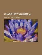 Class List (volume 4) di Free Public Library, Saint Paul Public Library edito da General Books Llc