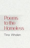 Poems To The Homeless di Whalen Tina Whalen edito da Tellwell Talent