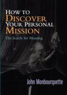 How to Discover Your Personal Mission di John Monbourquette edito da Darton, Longman & Todd Ltd