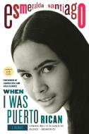 When I Was Puerto Rican: A Memoir di Esmeralda Santiago edito da DA CAPO PR INC