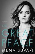 The Great Peace: A Memoir di Mena Suvari edito da HACHETTE BOOKS