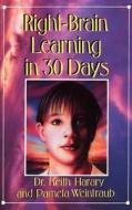 Right-Brain Learning in 30 Days di Keith Harary, Pamela Weintraub edito da St. Martins Press-3PL