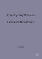 Contemporary Women's Fiction and the Fantastic di L. Armitt edito da SPRINGER NATURE