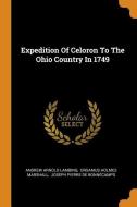 Expedition of Celoron to the Ohio Country in 1749 di Andrew Arnold Lambing edito da FRANKLIN CLASSICS TRADE PR