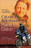 Race To Dakar di Charley Boorman edito da Little, Brown Book Group