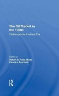 The Oil Market In The 1990s di Robert G. Reed III, Fereidun Fesharaki edito da Taylor & Francis Ltd
