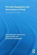 The New Regulation and Governance of Food di Terry Marsden, Robert Lee, Andrew Flynn, Samarthia Thankappan edito da Taylor & Francis Ltd
