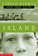 Island III: Escape: The Escape di Gordon Korman edito da SCHOLASTIC