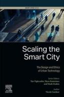 Scaling the Smart City: The Design and Ethics of Urban Technology di Nicole Gardner edito da ELSEVIER