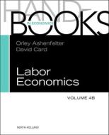 Handbook of Labor Economics, Volume 4b di Orley Ashenfelter, David Card edito da Elsevier LTD, Oxford