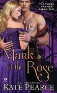 Mark Of The Rose di Kate Pearce edito da Penguin Putnam Inc