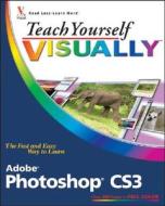 Teach Yourself Visually Adobe Photoshop Cs3 di Mike Wooldridge, Linda Wooldridge edito da John Wiley And Sons Ltd