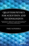Quantum Physics for Scientists and Technologists di Paul Sanghera edito da Wiley-Blackwell