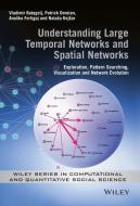 Understanding Large Temporal Networks and Spatial Networks di Vladimir Batagelj edito da Wiley-Blackwell