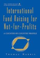 International Fund Raising for Not-For-Profits di Mchenry Harris edito da John Wiley & Sons