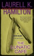 The Lunatic Cafe: An Anita Blake, Vampire Hunter Novel di Laurell K. Hamilton edito da JOVE