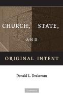 Church, State, and Original Intent di Donald L. Drakeman edito da Cambridge University Press