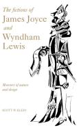 The Fictions of James Joyce and Wyndham Lewis di Scott W. Klein, Klein Scott W. edito da Cambridge University Press