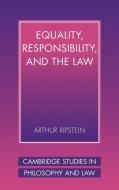 Equality, Responsibility, and the Law di Arthur Ripstein edito da Cambridge University Press