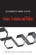 Science, Politics, and Evolution di Elisabeth A. Lloyd edito da Cambridge University Press