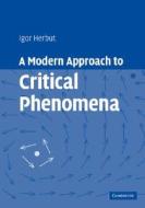 A Modern Approach to Critical Phenomena di Igor (Simon Fraser University Herbut edito da Cambridge University Press