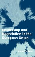Leadership and Negotiation in the European Union di Jonas Tallberg edito da Cambridge University Press