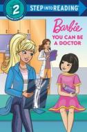 You Can Be a Doctor (Barbie) di Random House edito da RANDOM HOUSE