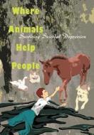 Where Animals Help People di James O Marshall DVM edito da iUniverse