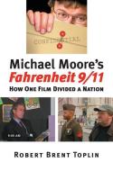 Toplin, R:  Michael Moore's ""Fahrenheit 9/11 di Robert Brent Toplin edito da University Press of Kansas
